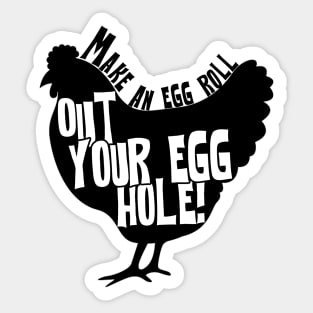 Make an Egg roll out your egg hole - Bobs Quote Sticker